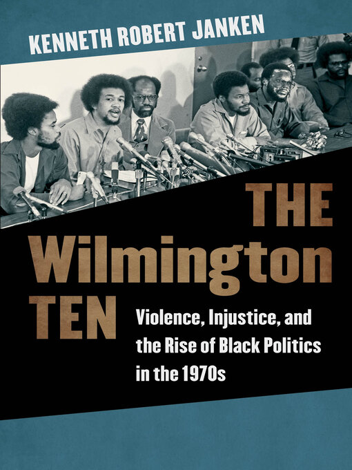 Title details for The Wilmington Ten by Kenneth Robert Janken - Available